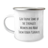 Funny Urban Planner Gifts from Friends - 'God Found Some Of The Strongest Women And Made Them Urban Planner' Quote on Camping Mug for Birthday - Image 1